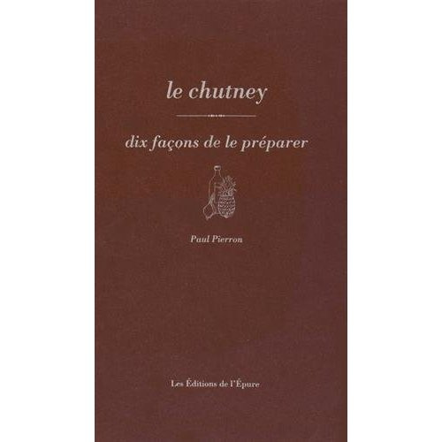 Le chutney. Dix façons de le préparer