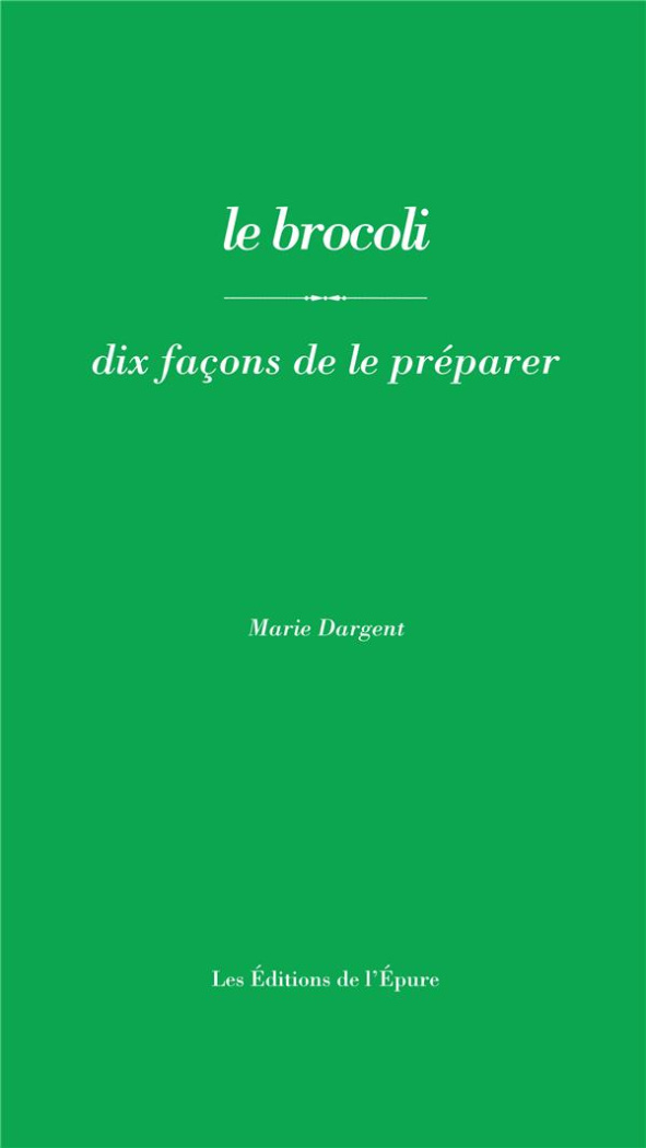 Le brocoli. Dix façons de le préparer