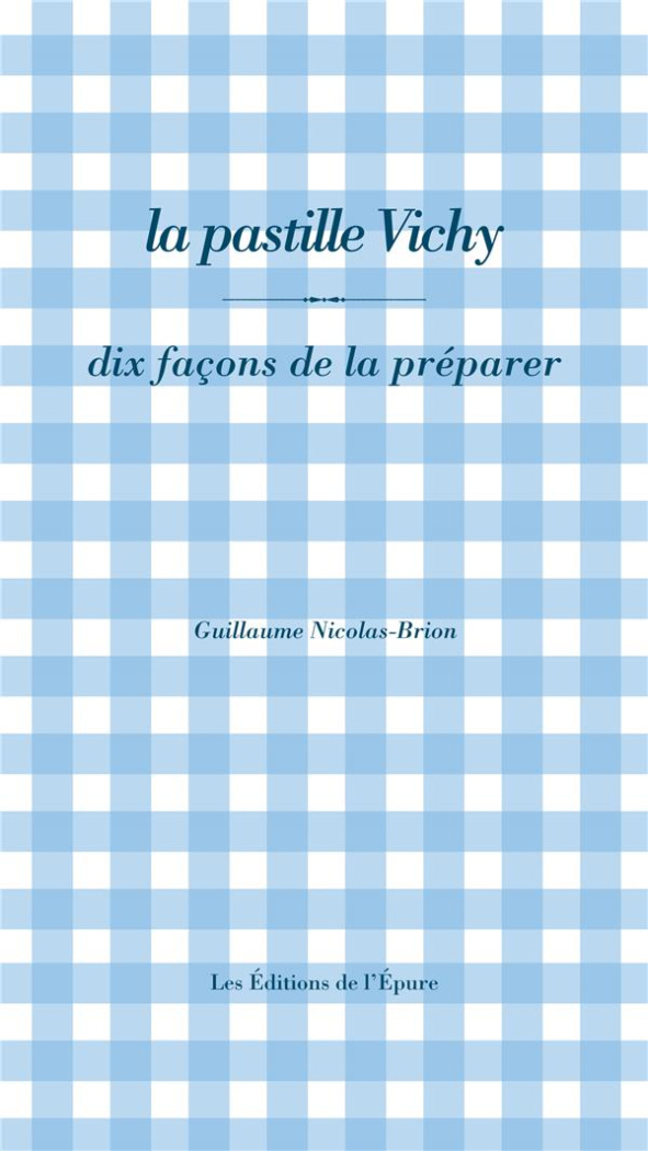La pastille Vichy. Dix façons de la préparer
