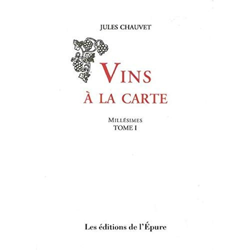 Vins à la carte. Millésimes, Tome 1
