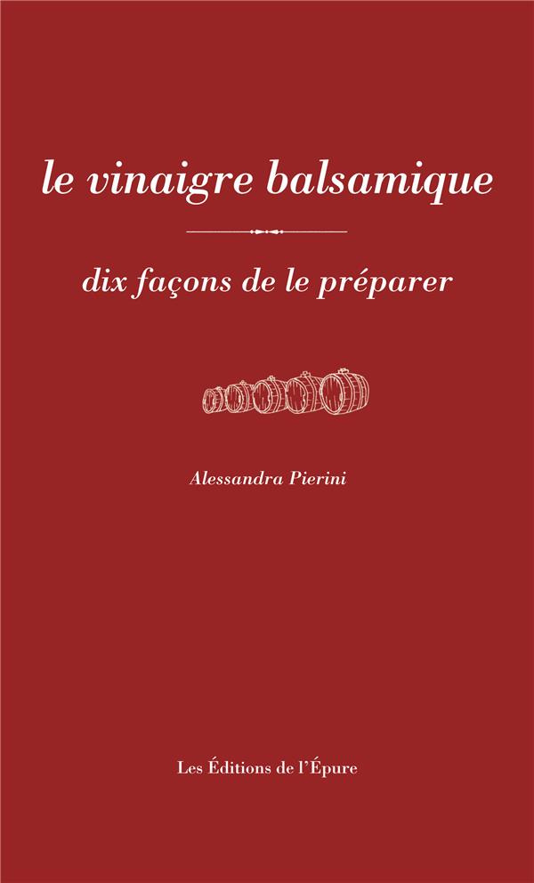 Le vinaigre balsamique dix façons de le préparer