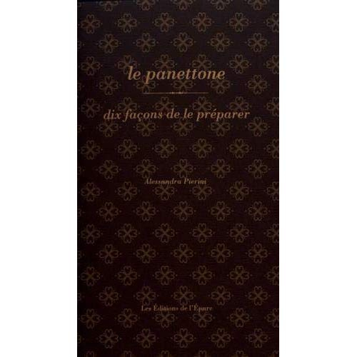 Le panettone. Dix façons de le préparer