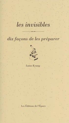 Les invisibles. Dix façons de les préparer