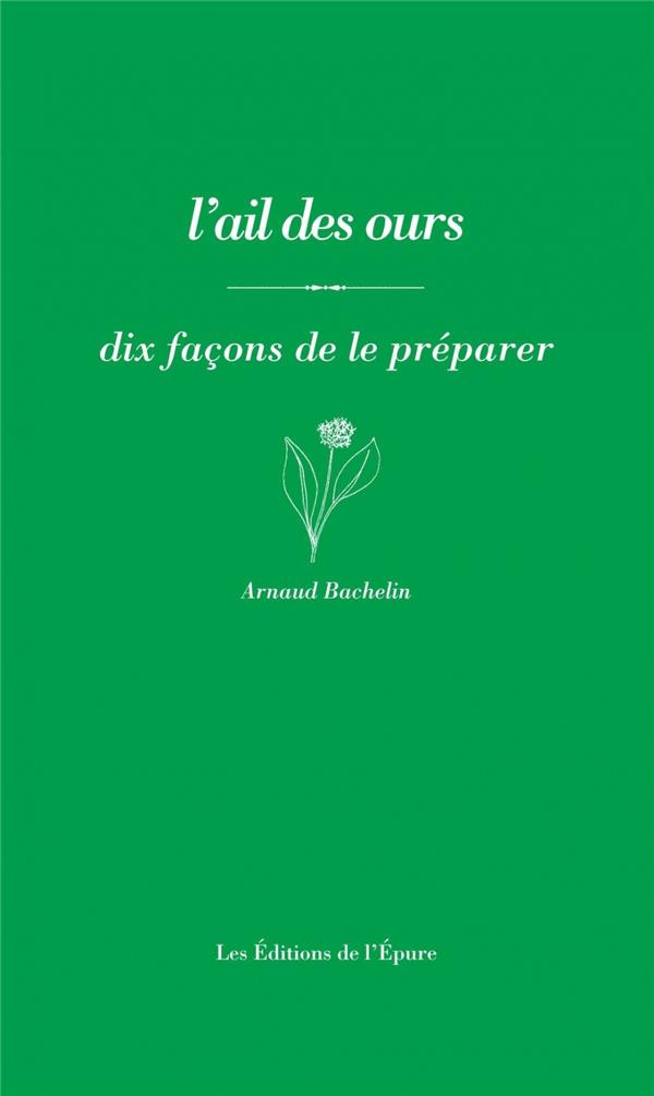 L' Ail des ours. Dix façons de le préparer, 1e édition
