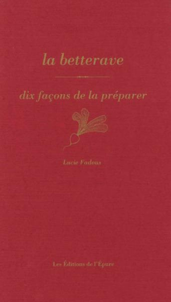 La betterave. Dix façons de la préparer