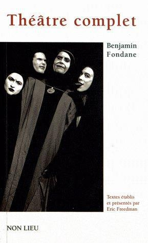 Théâtre complet. Le Festin de Balthazar ; Philoctète ; Oedipe ; Le Puits de Maule