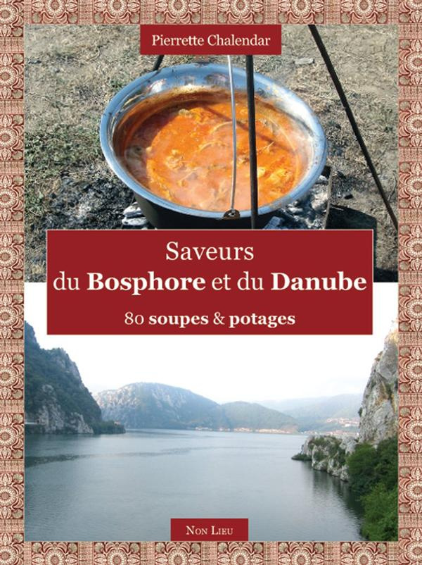Saveurs du bosphores et du danube. 80 soupes et potages