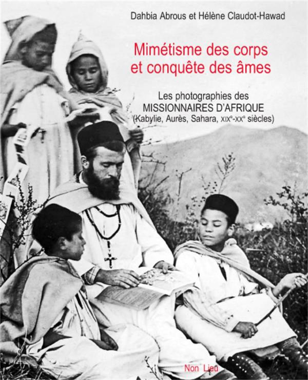 Mimétisme des corps et conquête des âmes. Les photographies des missionnaires d'Afrique (Kabylie, Au