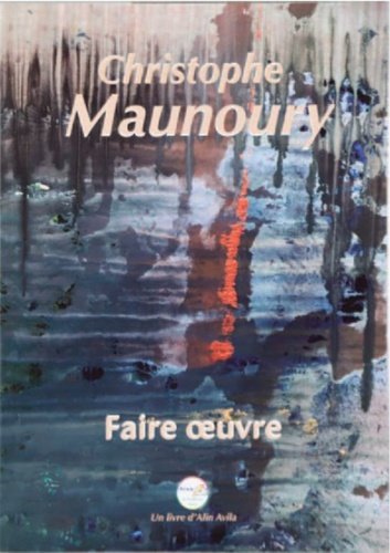 Christophe Maunoury. Faire oeuvre