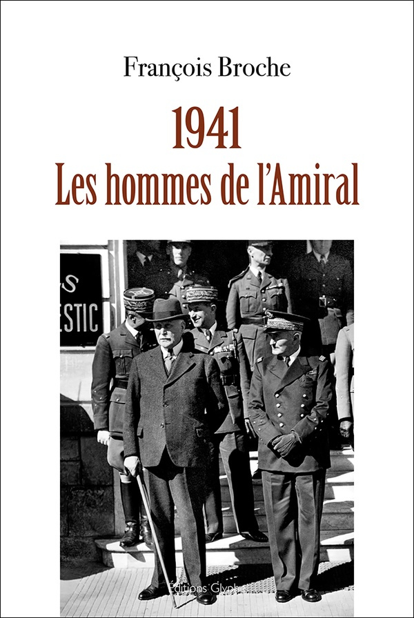 1941. Les hommes de l'Amiral