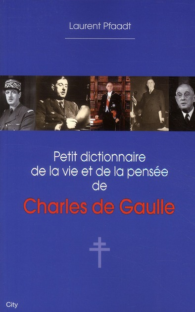 Petit dictionnaire de la vie et de la pensée de Charles de Gaulle