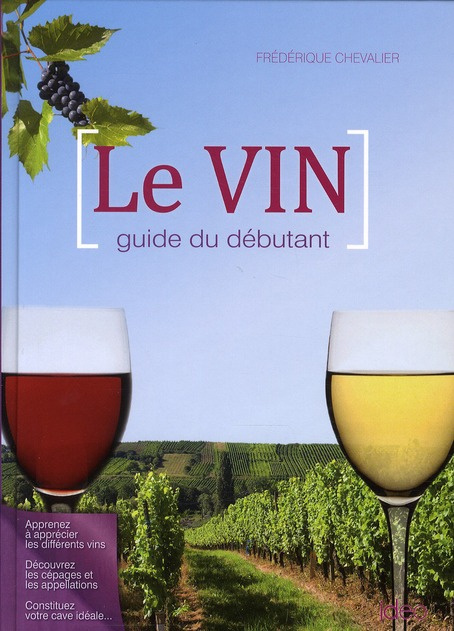 Le vin. Guide du débutant