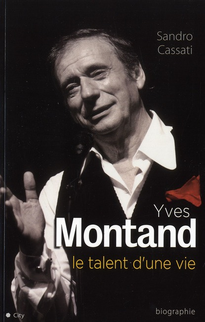 Yves Montand. Le talent d'une vie