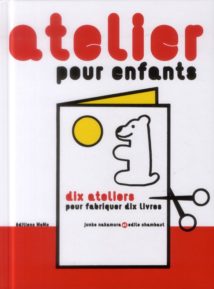 Atelier pour enfants. Dix ateliers pour fabriquer dix livres