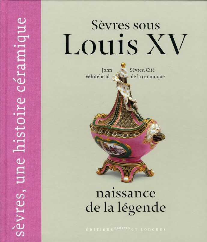 SEVRES SOUS LOUIS XV, NAISSANCE DE LA LEGENDE