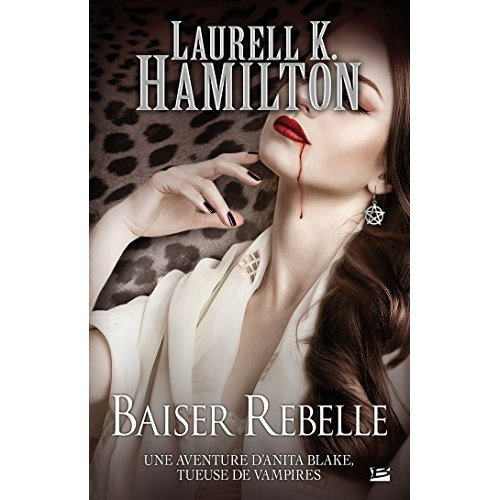 Anita Blake Tome 21 : Baiser rebelle