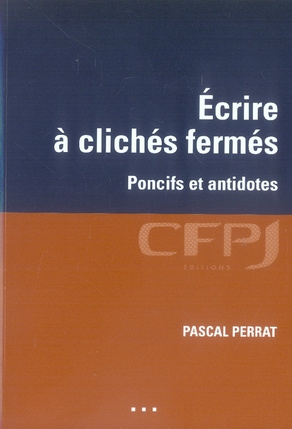 Ecrire à clichés fermés. Poncifs et antidotes