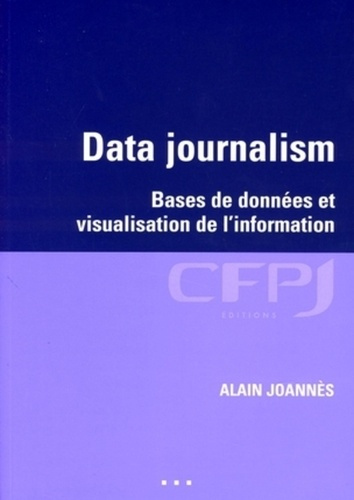 Data journalisme. Bases de données et visualisation de l'information