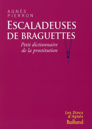 Escaladeuses de braguettes / Petit dictionnaire de la prostitution