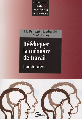 Rééduquer la mémoire de travail. Théorie, corrigés des exercices avec Livret du patient