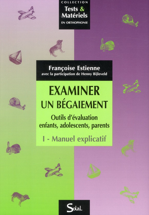 Examiner un bégaiement, Outils d'évaluation enfants, adolescents, parents. Manuel explicatif et Livr