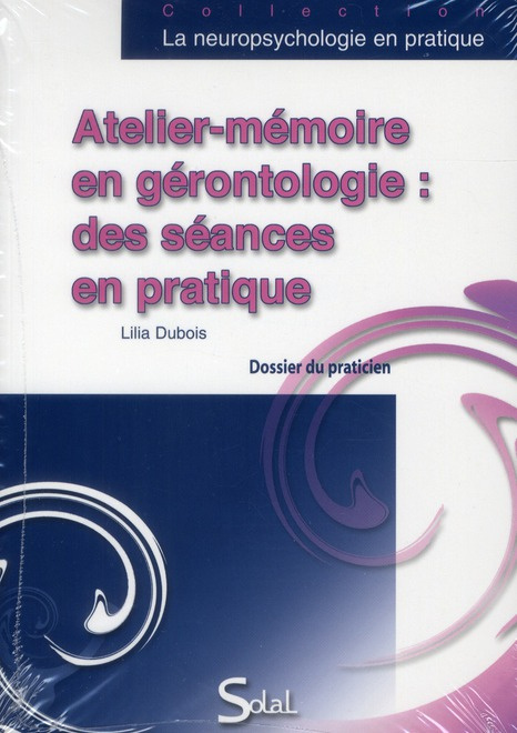 Atelier-mémoire en gérontologie : des séances en pratique. Dossier du praticien, Livret du praticien