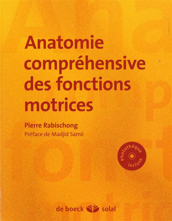 Anatomie compréhensive des fonctions motrices. Avec 1 CD-ROM