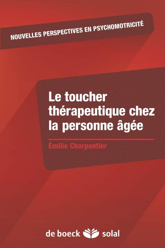 Le toucher thérapeutique chez la personne âgée. Soutien à l'intégrité de l'enveloppe psychocorporell