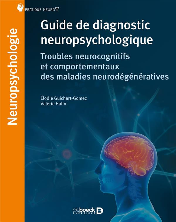 Guide de diagnostic neuropsychologique. Troubles cognitifs et comportementaux des maladies neurodégé