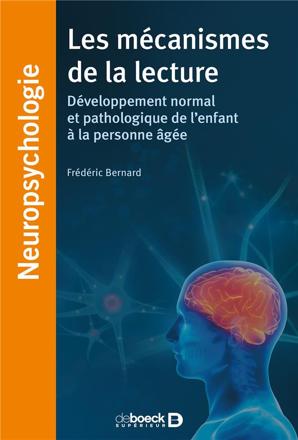 Les mécanismes de la lecture. Développement normal et pathologique de l'enfant à la personne âgée