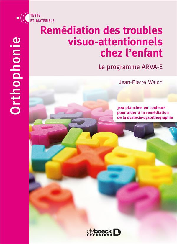 Remédiation des troubles visuo-attentionnels chez l'enfant. Le programme ARVA-E, 2 volumes
