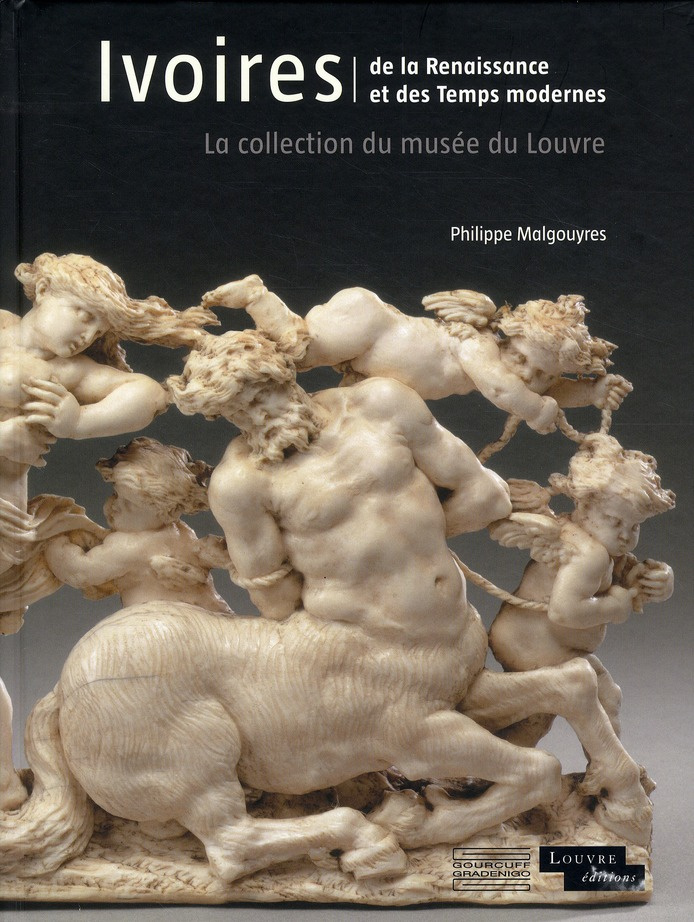 Ivoires, De la Renaissance et des Temps modernes. La collection du musée du Louvre