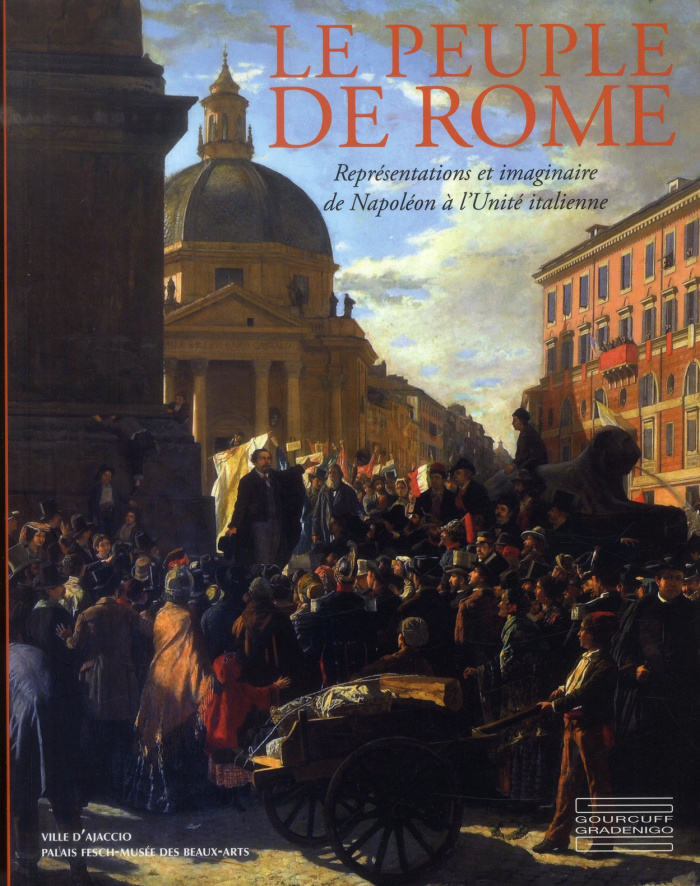 Le peuple de Rome. Représentations et imaginaire de Napoléon à l'Unité italienne