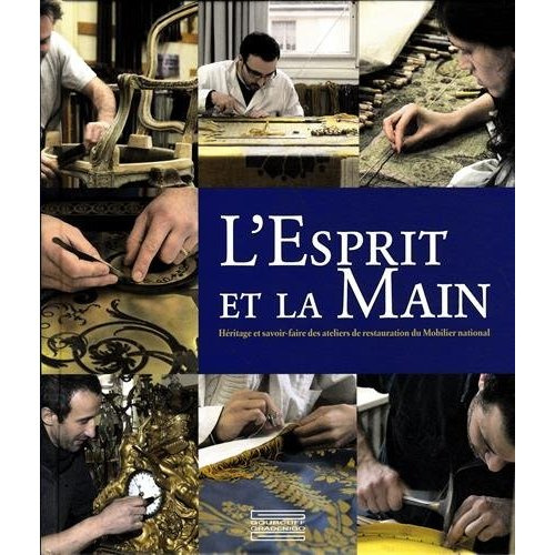 L'esprit et la main. Héritage et savoir-faire des ateliers de restauration du Mobilier national
