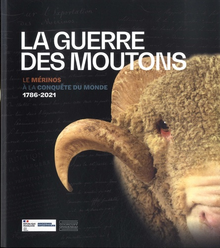 La Guerre des moutons. Le mérinos, à la conquête du monde 1786-2021