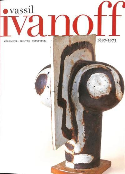 Vassil Ivanoff, céramiste, peintre, sculpteur. Edition bilingue français-anglais