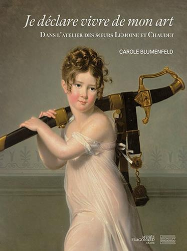 Je déclare vivre de mon art. Dans l'atelier de Marie-Victoire Lemoine, Marie-Elisabeth Lemoine, Je