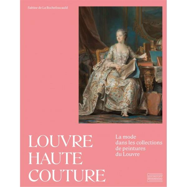 Louvre haute couture. La mode dans les collections de peintures du Louvre