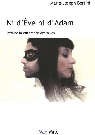 Ni d'Eve ni d'Adam. Défaire la différence des sexes