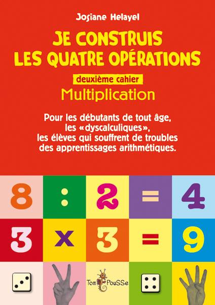 Je construis les quatre opérations. Second cahier : multiplication