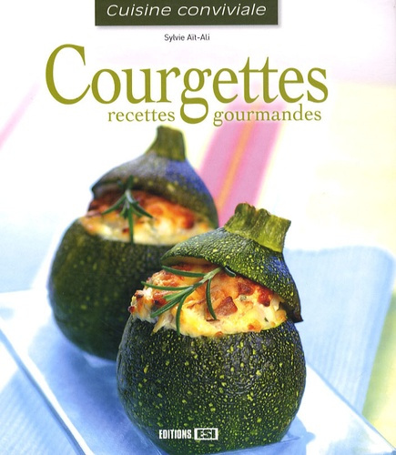 Courgettes. Recettes gourmandes