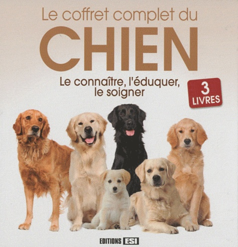Le coffret complet du chien en 3 volumes. Le connaître, l'éduquer, le soigner