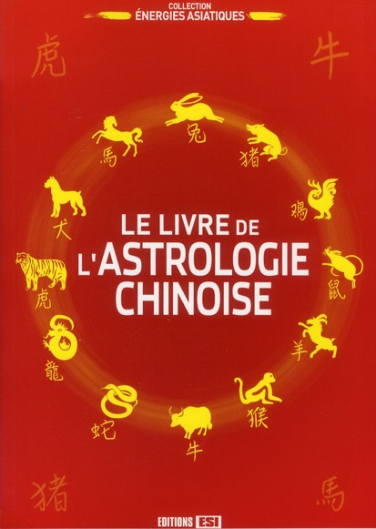 Le livre de l'astrologie chinoise