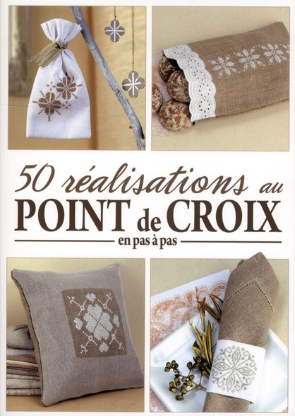 50 réalisations au point de croix en pas à pas