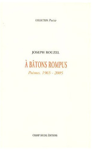A bâtons rompus. Poèmes 1965-2005