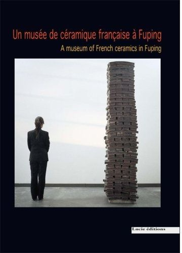 Un musée de céramique française à Fuping. Edition bilingue français-anglais