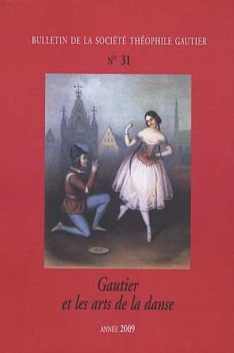 Bulletin de la Société Théophile Gautier N° 31/2009 : Gautier et les arts de la danse