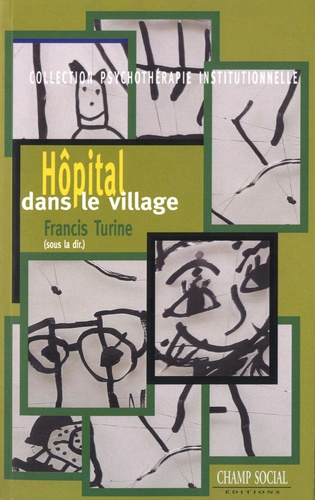 Hôpital dans le village. La psychothérapie institutionnelle psychanalytique au Centre de psychiatrie