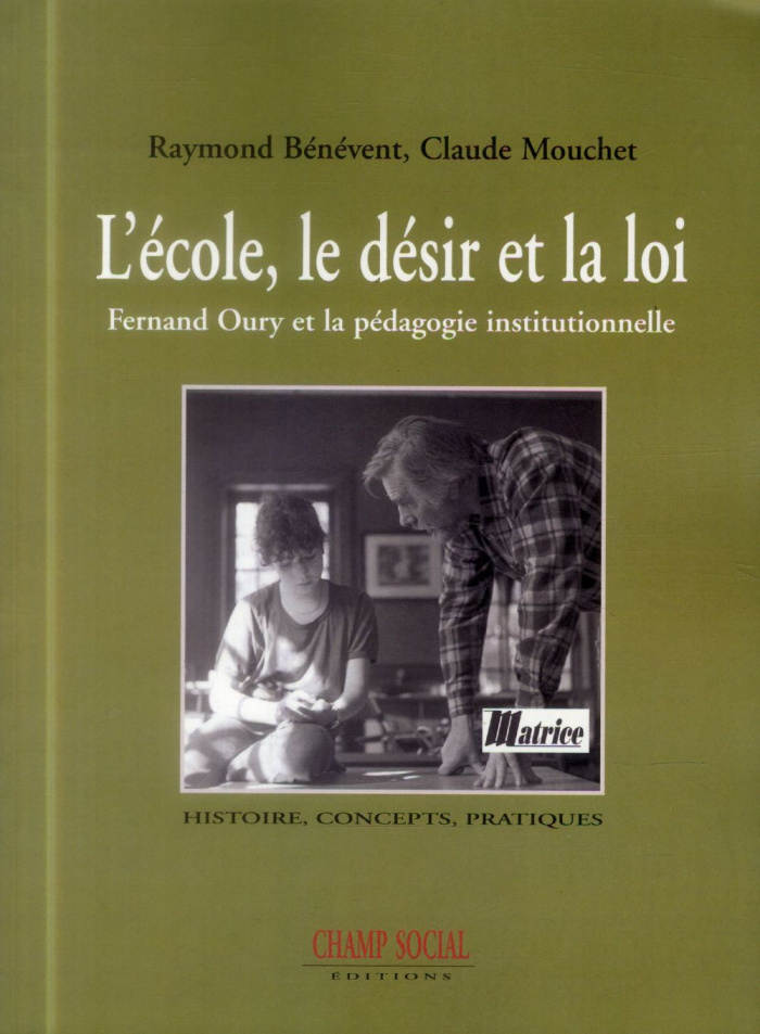 L'école, le désir et la loi. Fernand Oury et la pédagogie institutionnelle