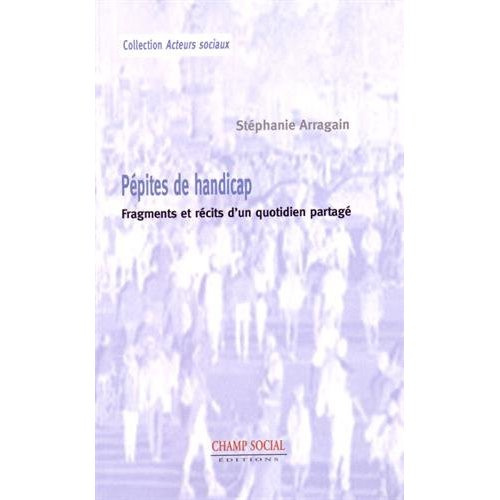 Pépites de handicap. Fragments et récits d'un quotidien partagé